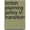British Planning Policy In Transition door Mark Tewdwr-Jones