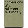 Confessions of a Reluctant Missionary door Steve Norwood
