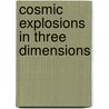 Cosmic Explosions in Three Dimensions door Onbekend