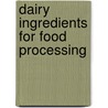 Dairy Ingredients for Food Processing door Onbekend