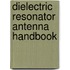 Dielectric Resonator Antenna Handbook