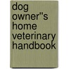 Dog Owner''s Home Veterinary Handbook door Delbert G. Carlson