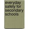 Everyday Safety For Secondary Schools by Malcolm Griffin
