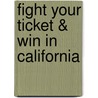 Fight Your Ticket & Win in California by David Wayne Brown