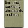 Fine and Specialty Chemicals in China door Inc. Icon Group International
