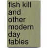 Fish Kill and Other Modern Day Fables door Horace Fletcher