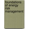 Foundations of Energy Risk Management by Unknown