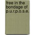 Free In the Bondage of P.U.R.P.O.S.E.