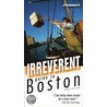 Frommer''s Irreverent Guide to Boston by Pamela Wright