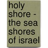 Holy Shore - The Sea Shores of Israel door Gideon "Chonla" Shmueli