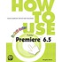 How to Use AdobeÂ® PremiereÂ® 6.5