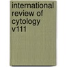 International Review Of Cytology V111 by Peter Bourne