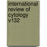 International Review Of Cytology V132 door Unknown