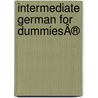 Intermediate German For DummiesÂ® by Wendy Foster