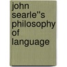 John Searle''s Philosophy of Language door Savas L. Tsohatzidis