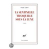 La sentinelle tranquille sous la lune door Soazig Aaron