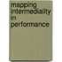 Mapping intermediality in performance