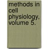 Methods in Cell Physiology, Volume 5. door Onbekend