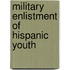 Military Enlistment of Hispanic Youth