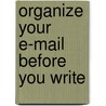 Organize Your E-mail Before You Write by Natalie Canavor