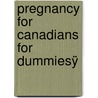 Pregnancy For Canadians For Dummiesÿ door M.D. Keith Eddleman