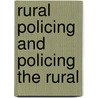 Rural Policing and Policing the Rural by Unknown