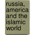 Russia, America and the Islamic World