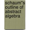 Schaum''s Outline of Abstract Algebra door Lloyd R. Jaisingh