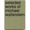 Selected Works of Michael Wallerstein door Onbekend