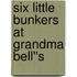 Six Little Bunkers at Grandma Bell''s