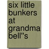Six Little Bunkers at Grandma Bell''s door Lee Hope Laura