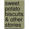 Sweet Potato Biscuits & Other Stories door C. Tolbert Jr. Goolsby