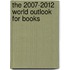 The 2007-2012 World Outlook for Books