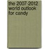The 2007-2012 World Outlook for Candy