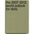 The 2007-2012 World Outlook for Dolls