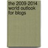 The 2009-2014 World Outlook for Blogs