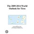 The 2009-2014 World Outlook for Tires