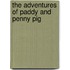 The Adventures of Paddy And Penny Pig