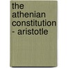 The Athenian Constitution - Aristotle door Aristotle Aristotle