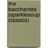 The Bacchantes (Sparklesoup Classics) by Euripedes