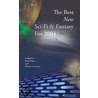 The Best New Sci-Fi & Fantasy of 2004 by Unknown
