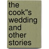The Cook''s Wedding and Other Stories door Anton Pavlovitch Chekhov
