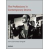 The Professions in Contemporary Drama by Daniel Meyer-Dinkgrafe