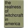 The Realness of Witchcraft in America door A. Monroe Aurand