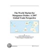 The World Market for Manganese Oxides door Inc. Icon Group International