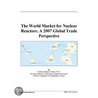 The World Market for Nuclear Reactors door Inc. Icon Group International