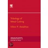 Tribology of Metal Cutting, Volume 52 by Viktor P. Astakhov