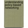 Understanding Policy-Based Networking by Shai Herzog
