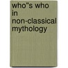 Who''s Who in Non-Classical Mythology door Onbekend