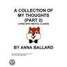 A Collection of My Thoughts (Volume 2) door Anna Ballard